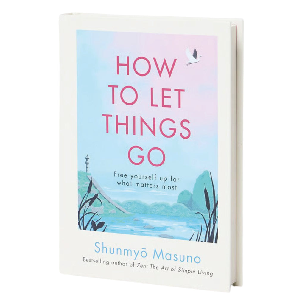 How To Let Things Go: Free Yourself Up Book - Jo And Co How To Let Things Go: Free Yourself Up Book - Shunmyo Masuno
