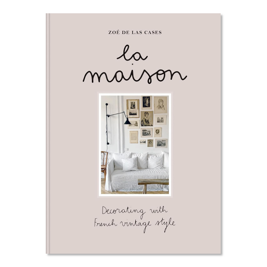 La Maison: Decorating With French Vintage Style Book - Jo And Co La Maison: Decorating With French Vintage Style Book - Zoe de Las Casas