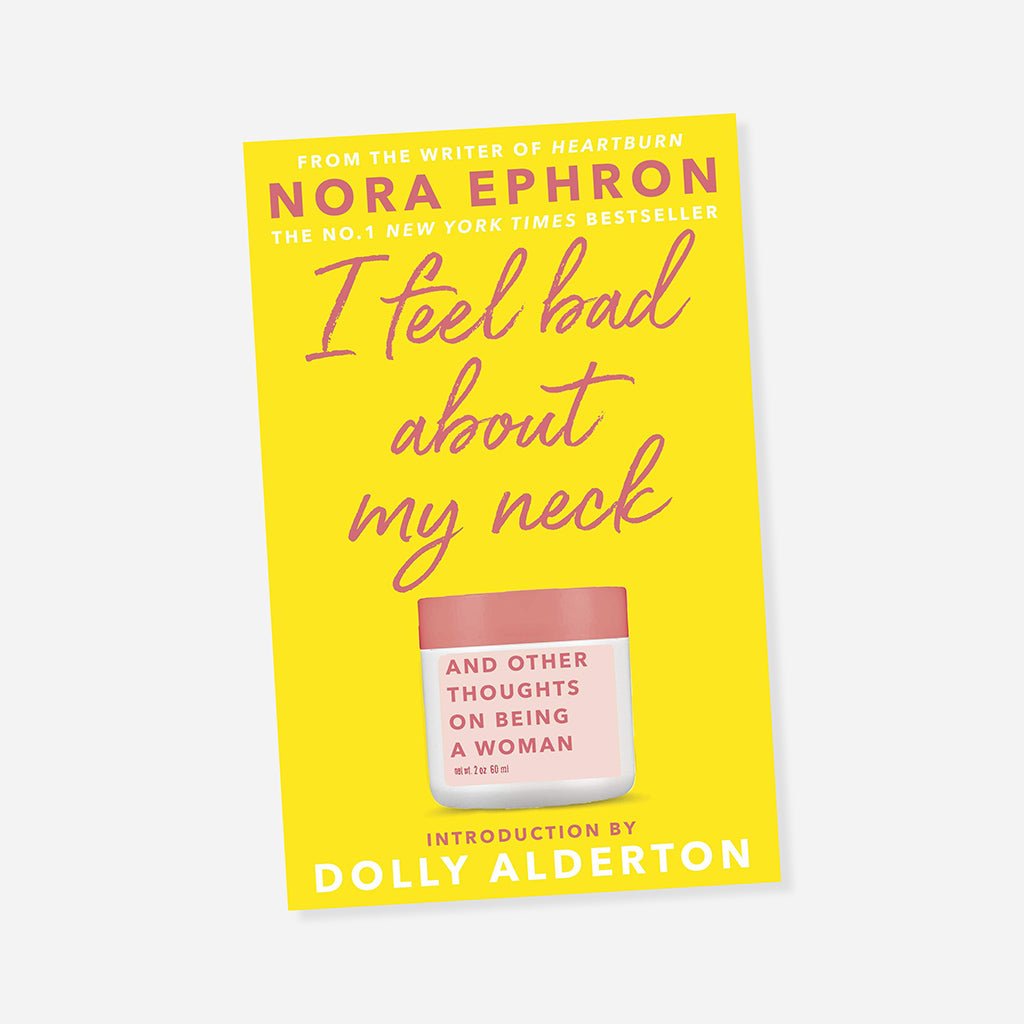I Feel Bad About My Neck Book By Nora Ephron & Dolly Alderton - Jo & Co HomeI Feel Bad About My Neck Book By Nora Ephron & Dolly AldertonBookspeed