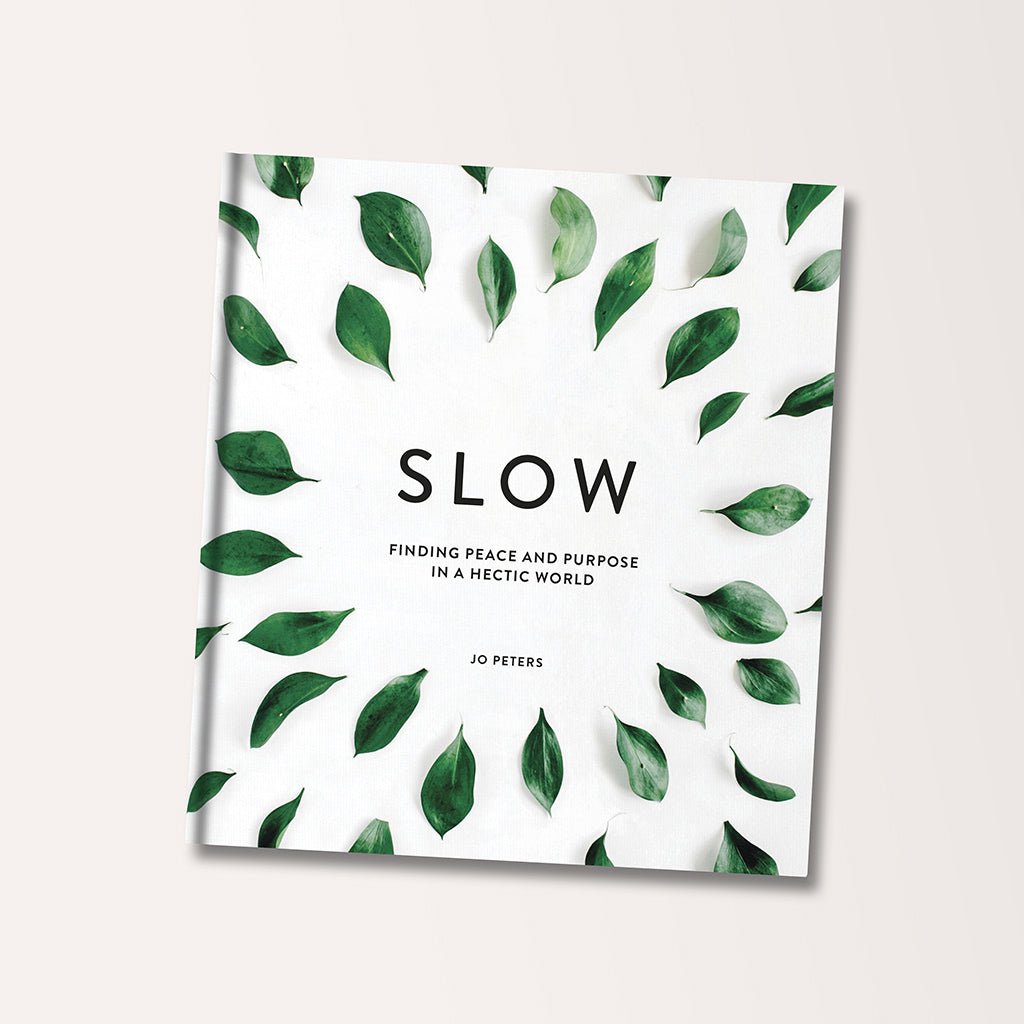 Slow: Finding Peace & Purpose In A Hectic World Book By Jo Peters. - Jo & Co HomeSlow: Finding Peace & Purpose In A Hectic World Book By Jo Peters.Bookspeed